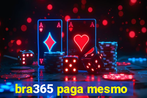 bra365 paga mesmo